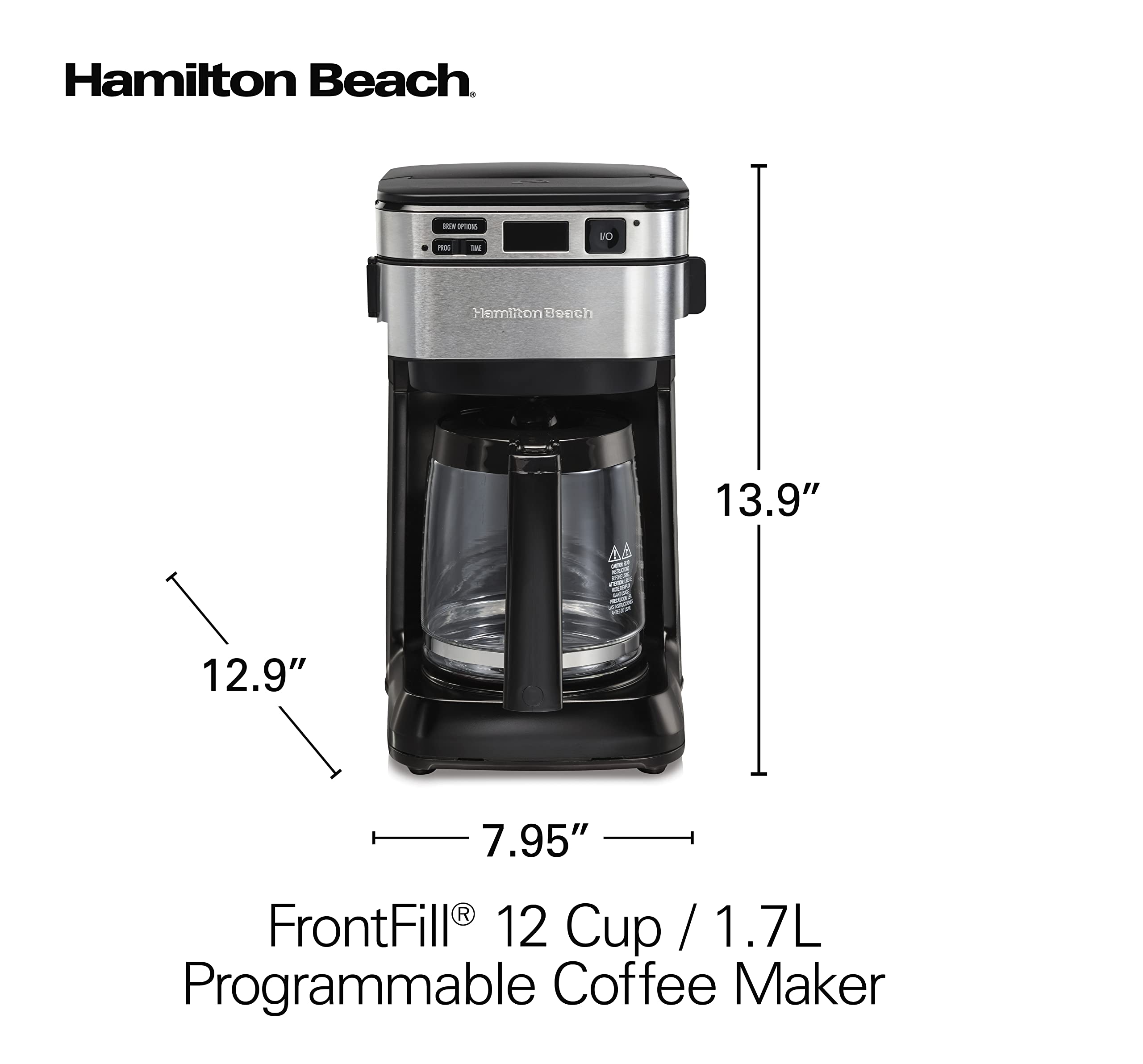 Hamilton Beach FrontFill® 12 Cup Programmable Coffee Maker, 1.7L Glass carafe, 950W , Wake up ready, 3 brewing options, Reusable mesh filter, Clean reminder Hamilton Beach FrontFill® 12 Cup Programmable Coffee Maker, 1.7L Glass carafe, 950W , Wake up ready, 3 brewing options, Reusable mesh filter, Clean reminder